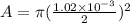 A = \pi(\frac{1.02 \times 10^{-3}}{2})^2