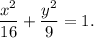 \dfrac{x^2}{16}+\dfrac{y^2}{9}=1.