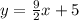 y =  \frac{9}{2} x  + 5