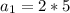 a_{1}=2*5