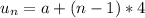 u_{n}=a+(n-1)*4