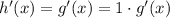 h'(x)=g'(x)=1 \cdot g'(x)