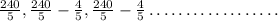 \frac{240}{5}, \frac{240}{5}-\frac{4}{5}, \frac{240}{5}-\frac{4}{5} \ldots \ldots \ldots \ldots \ldots \ldots