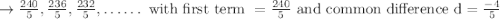 \rightarrow \frac{240}{5}, \frac{236}{5}, \frac{232}{5}, \ldots \ldots \text { with first term }=\frac{240}{5} \text { and common difference } \mathrm{d}=\frac{-4}{5}