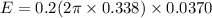 E = 0.2(2\pi \times 0.338 )\times 0.0370