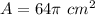 A=64\pi\ cm^{2}