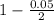 1 - \frac{0.05}{2}