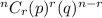 ^nC_r(p)^r(q)^{n-r}