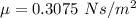 \mu = 0.3075\ Ns/m^{2}