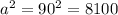 a^2 =90^{2}= 8100