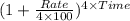 (1 + \frac{Rate}{4\times 100})^{4\times Time}