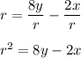 r=\dfrac{8y}{r}-\dfrac{2x}{r}\\\\r^2=8y-2x