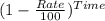 (1-\frac{Rate}{100})^{Time}