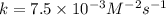 k=7.5\times 10^{-3}M^{-2}s^{-1}