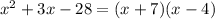 x^{2}  + 3x - 28  = (x+7)(x-4)