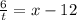 \frac{6}{t}=x-12