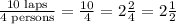 \frac{10\textrm{ laps}}{4\textrm{ persons}}=\frac{10}{4}=2\frac{2}{4}=2\frac{1}{2}