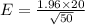 E=\frac{1.96\times 20}{\sqrt{50} }
