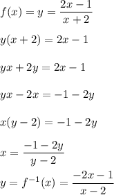 f(x)=y=\dfrac{2x-1}{x+2}\\ \\y(x+2)=2x-1\\ \\yx+2y=2x-1\\ \\yx-2x=-1-2y\\ \\x(y-2)=-1-2y\\ \\x=\dfrac{-1-2y}{y-2}\\ \\y=f^{-1}(x)=\dfrac{-2x-1}{x-2}