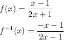 f(x)=\dfrac{x-1}{2x+1}\\ \\f^{-1}(x)=\dfrac{-x-1}{2x-1}