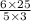 \frac{6\times25}{5\times3}