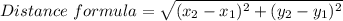 Distance\ formula = \sqrt{(x_{2}-x_{1})^{2}+(y_{2}-y_{1})^{2}}