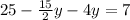 25-\frac{15}{2}y-4y=7