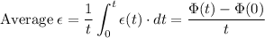 \displaystyle \text{Average}\; \epsilon = \frac{1}{t}\int_0^t \epsilon(t)\cdot dt = \frac{\Phi(t)- \Phi(0)}{t}