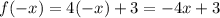 f(-x)=4(-x)+3 = -4x+3