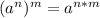 (a ^ n) ^ m = a ^ {n * m}