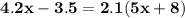 \mathbf{4.2x - 3.5 = 2.1(5x + 8)}