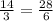 \frac{14}{3} = \frac{28}{6}