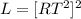 L = [RT^{2}]^{2}