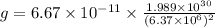 g=6.67\times 10^{-11}\times \frac{1.989\times 10^{30}}{(6.37\times 10^6)^2}