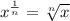 x^{\frac{1}{n}}=\sqrt[n]{x}