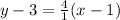 y-3=\frac{4}{1}(x-1)