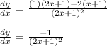 \frac{dy}{dx} = \frac{(1)(2x+1) - 2(x+1)}{(2x+1)^2} \\  \\ \frac{dy}{dx} = \frac{-1}{(2x+1)^2}