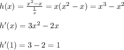 h(x) = \frac{x^2-x}{\frac{1}{x}} = x(x^2-x) = x^3 - x^2 \\  \\ h'(x) = 3x^2 -2x \\  \\ h'(1) = 3-2 = 1