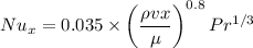 Nu_x=0.035\times\left(\dfrac{\rho vx}{\mu}\right)^{0.8}Pr^{1/3}