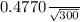 \frac{0.46-0.35} }{\frac{0.4770}{\sqrt{300} } }