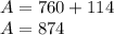 A = 760 +114\\A=874