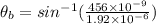 \theta_b= sin^{-1}(\frac{456\times10^{-9}}{1.92\times10^{-6}})