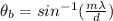 \theta_b= sin^{-1}(\frac{m\lambda}{d})