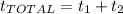 t_{TOTAL}=t_{1}+ t_{2}