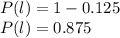 P(l)=1-0.125\\P(l)=0.875