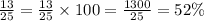 \frac{13}{25}=\frac{13}{25} \times 100=\frac{1300}{25}=52 \%