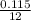 \frac{0.115}{12}