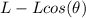 L - Lcos(\theta)