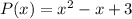 P(x)=x^2-x+3