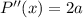 P''(x)=2a